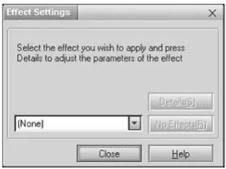 Effect Settings Select the effect you wish to apply and press Details to adjust the parameters of the effect (None) Details(B)... No Effects(B) Close Help