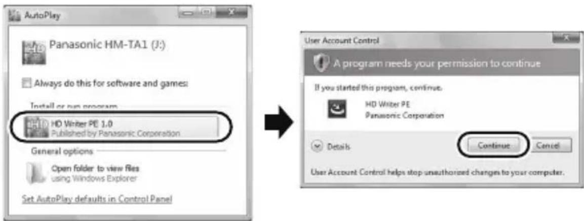 AutoPlay Panasonic HM-TA1 (J:) Always do this for software and games: Install or run program HD Writer PE 1.0 Published by Panasonic Corporation General options Open folder to view files using Windows Explorer Set AutoPlay defaults in Control Panel User Account Control A program needs your permission to continue If you started this program, continue. HD Writer PE Panasonic Corporation Details Continue Cancel User Account Control helps stop unauthorized changes to your computer.
