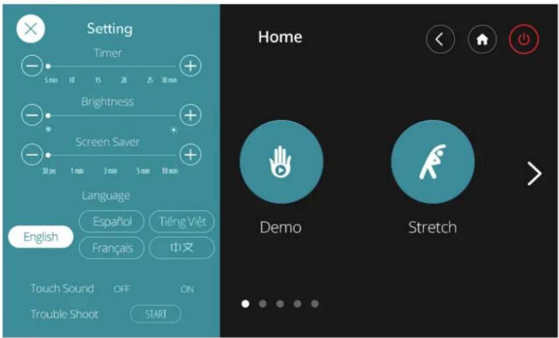 Setting Timer 5 min 10 15 20 25 30 min Brightness Screen Saver 30 sec 1 min 3 min 5 min 10 min Language Español Tiếng Việt Français 中文 English Touch Sound OFF ON Trouble Shoot START Home Demo Stretch < >