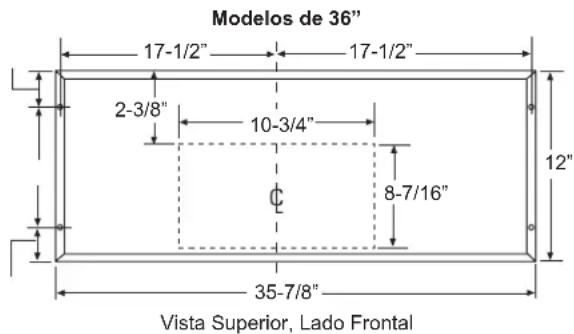 Modelos de 36" 17-1/2" 17-1/2" 2-3/8" 10-3/4" Φ 8-7/16" 12" 35-7/8" Vista Superior, Lado Frontal