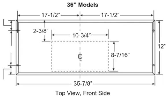 36" Models 17-1/2" 17-1/2" 2-3/8" 10-3/4" Φ 8-7/16" 12" 35-7/8" Top View, Front Side