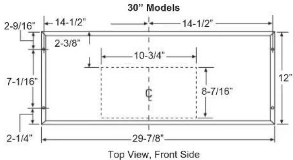 30" Models 2-9/16" 14-1/2" 14-1/2" 2-3/8" 10-3/4" 7-1/16" 8-7/16" 12" 2-1/4" 29-7/8" Top View, Front Side