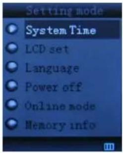 Setting mode System Time LCD set Language Power off Online mode Memory info