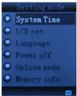 Setting mode System Time LCD set Language Power off Online mode Memory info
