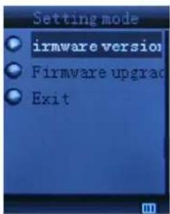 Setting mode - firmware version - Firmware upgrade - Exit