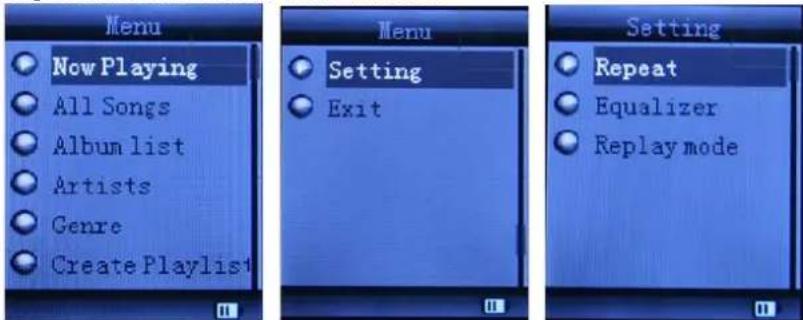 Menu Now Playing All Songs Album list Artists Genre Create Playlist Menu Setting Exit Setting Repeat Equalizer Replay mode