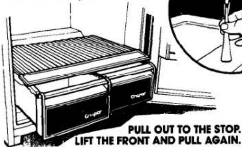 PULL OUT TO THE STOP. LIFT THE FRONT AND PULL AGAIN.