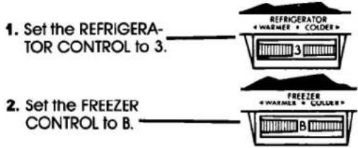 1. Set the REFRIGERA- TOR CONTROL to 3. 2. Set the FREEZER CONTROL to B.