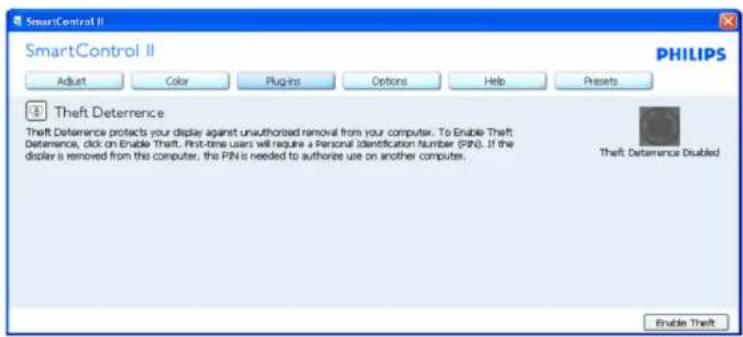 SmartControl II SmartControl II PHILIPS Adjust Color Plugins Options Help Presets $ Theft Deterrence Theft Deterrence protects your display against unauthorized removal from your computer. To Enable Theft Deterrence, click on Enable Theft. First-time users will require a Personal Identification Number (PNQ). If the display is removed from the computer, the PIN is needed to authorize use on another computer. Theft Deterrence Disabled Enable Theft