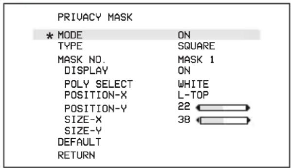 PRIVACY MASK * MODE ON TYPE SQUARE MASK NO. MASK 1 DISPLAY ON POLY SELECT WHITE POSITION-X L-TOP POSITION-Y 22 SIZE-X 38 SIZE-Y DEFAULT RETURN