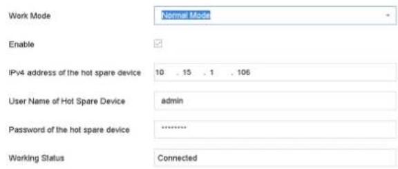 Work Mode Normal Mode Enable IPv4 address of the hot spare device 10 . 15 . 1 . 106 User Name of Hot Spare Device admin Password of the hot spare device ******** Working Status Connected