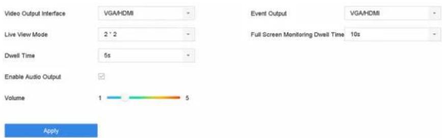 Video Output Interface VGA/HDMI Live View Mode 2 * 2 Dwell Time 5s Enable Audio Output Volume 1 5 Event Output VGA/HDMI Full Screen Monitoring Dwell Time 10s Apply