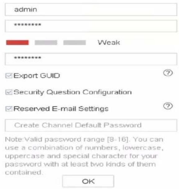 admin ****** Weak ****** ✓ Export GUID ✓ Security Question Configuration ✓ Reserved E-mail Settings Create Channel Default Password Note:Valid password range [8-16]. You can use a combination of numbers, lowercase, uppercase and special character for your password with at least two kinds of them contained. OK