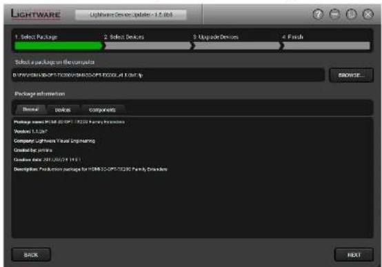 LIGHTWARE Lightware Devices Update - 1.5.60t 1. Select Package 2. Select Devices 3. Upgrade Devices 4. Finish Select a package on the computer B:\Program Files\OPT-PCOS\HOLD\OPT\EXCEL\Lightware\UP Browse... Package information General Desktop Components Package selected HUSB 80/097-7820 Family Boards Version: 13.267 Company Lightsware Visual Engineering Created by: https://www.husb.com/ Creation date: 2011/02/24 19:11 Description Production package for HUSB 80/097-7820 Family Boards BACK NEXT