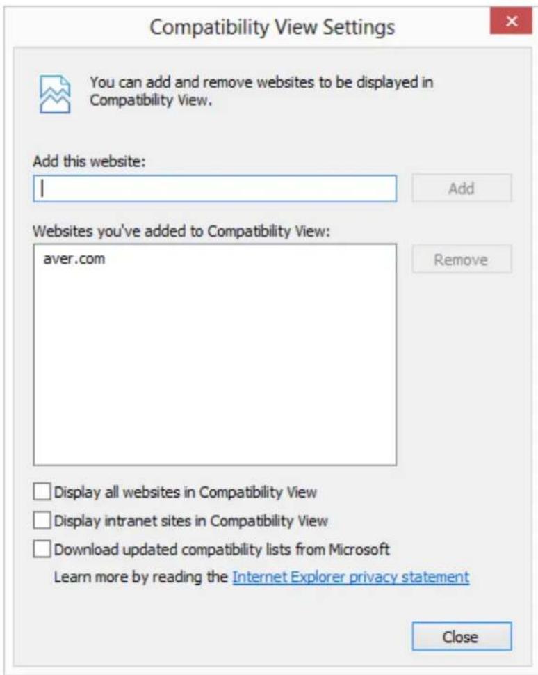 Compatibility View Settings You can add and remove websites to be displayed in Compatibility View. Add this website: I Add Websites you've added to Compatibility View: aver.com Remove Display all websites in Compatibility View Display intranet sites in Compatibility View Download updated compatibility lists from Microsoft Learn more by reading the Internet Explorer privacy statement Close
