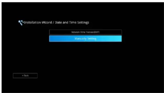 Installation Wizard / Date and Time Settings Network Time Protocol(NTEF) Manually Setting + Back