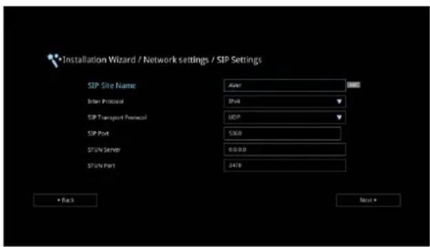 Installation Wizard / Network settings / SIP Settings SIP Site Name Aver Enter Protocol 3Pb SIP Transport Protocol UDP SIP Port 5060 STUN Server 6:00:00 STUN Port 2478 • Back Next •