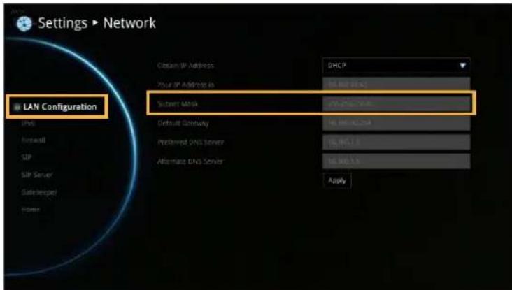 Settings > Network LAN Configuration DNS Forward SIP SIP Server Gate/Server/ Home Obtain IP Address: DHCP Your IP Address in: BLHHP.INS System Mask: BLHHP.INS Default Gateway: BLHHP.INS Preferred DNS Server: BLHHL.INS Alternate DNS Server: BLHHL.INS Apply