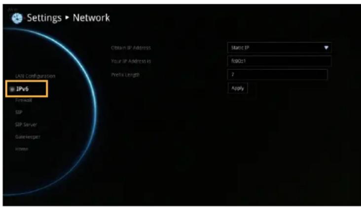 Settings ▶ Network LAN Configuration IPv6 Obtain IP Address Static IP Your IP Address is fcid0:1 Prefix Length 7 Apply Frontwall SIP SIP Server GateKeeper Home