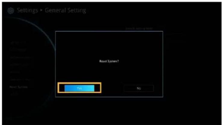 Settings > General Setting Reset System? Yes No