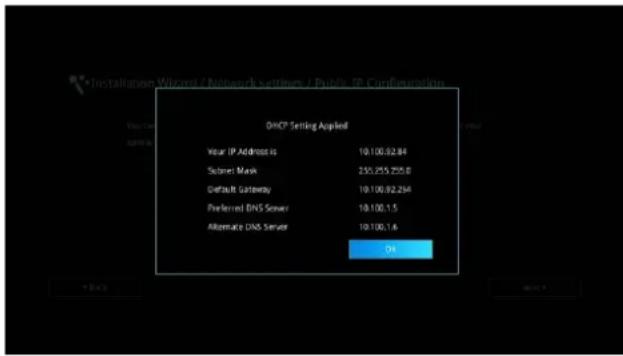 DHCP Setting Applied Your IP Address is 10:100.92.84 Socket Mask 235.255.225.0 Default Gateway 10:100.92.294 Preferred DNS Server 10:100.1.5 Alternate DNS Server 10:100.1.6 OK