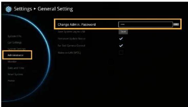 Settings ▶ General Setting Change Admin. Password Save System Log to USB Formative Update Notice Far End Camera Control Wake-on-LAN (WPD) Administrator System Tools Call Settings System Settings Monitor Date and Time Reset System Hube