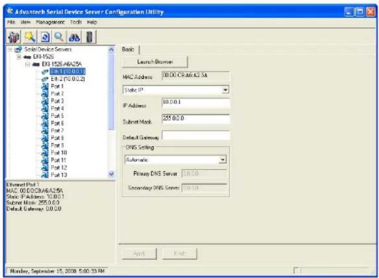 Advantech Serial Device Server Configuration Utility File View Management Tools Help Serial Device Servers EXI-1526 EXI-1526.A6.A5A EN.1 (10.0.1) EN.2 (10.0.2) Port 1 Port 2 Port 3 Port 4 Port 5 Port 6 Port 7 Port 8 Port 9 Port 10 Port 11 Port 12 Port 13 Ethernet Port 1 MAC: 00.DC9A6.A2.5A Static IP Address: 10.0.1 Subnet Mask: 255.0.0 Default Gateway: DNS Setting: Automatic Primary DNS Server: 0.0.0 Secondary DNS Server: 0.0.0 Apply End: Monday, September 15, 2009 5:00:33 PM