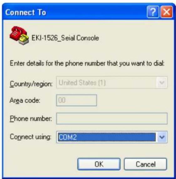 Connect To EKI-1526_Seial Console Enter details for the phone number that you want to dial: Country/region: United States (1) Area code: 00 Phone number: Connect using: COM2 OK Cancel