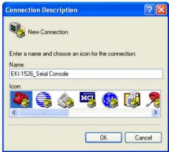 Connection Description New Connection Enter a name and choose an icon for the connection: Name: EKI-1526_Seial Console Icon: OK Cancel