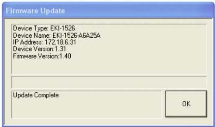 Firmware Update Device Type: EKI-1526 Device Name: EKI-1526-A6A25A IP Address: 172.18.6.31 Device Version:1.31 Firmware Version:1.40 Update Complete OK