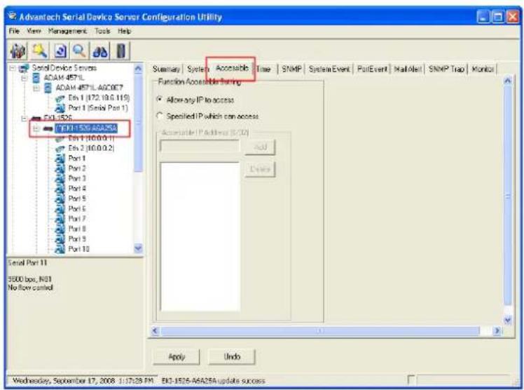 Advantech Serial Device Sensor Configuration Utility File View Management Tools Help Serial Device Services ADAM-4571L ADAM-4571L.A6C067 Env 1 (172.10.0.119) Port 1 (Serial Port 1) EXCL3526 TCP1:1530.A6A25A Env 1 (10.0.0.1) Env 2 (10.0.0.2) Port 1 Port 2 Port 3 Port 4 Port 5 Port 6 Port 7 Port 8 Port 9 Port 10 Serial Port 11 5000 box, N01 No flow control Summary | System | Accustible | Time | SNMP | System Event | PortEvent | Mail Alert | SNMP Trap | Monitor | Function Accustible for IP: Allow any IP to access Specified IP which can access Accustable IP Address (S.DQ) Add Delete Apply Undo Wednesday, September 17, 2008 1:17:28 PM ECI-1526-A6A25A update success