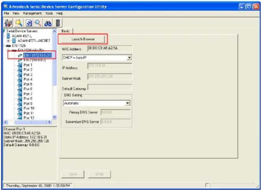 Advantech Serial Device Server Configuration Utility File View Management Tools Help Serial Device Servers ADAM 4571L ADAM-4571L-A6C8E7 EXJ 1526 EXJ-1526.A6A25A Eth 1 (17.2)18.6.31 Eth 2 (10.0.0.2) Port 1 Port 2 Port 3 Port 4 Port 5 Port 6 Port 7 Port 8 Port 9 Port 10 Port 11 Port 12 Basic Launch Browser MAC Address: 00 D0/C9 A6 A2/5A DHCP + Auto-IP IP Address: 172.18.6.31 Subnet Mask: 655.255.255.110 Default Gateway: DNS Setting Automatic Primary DNS Server: 0.0.0.0 Secondary DNS Server: 0.0.0.0 Apache Undo Thursday, September 16, 2009 1:56:50 PM