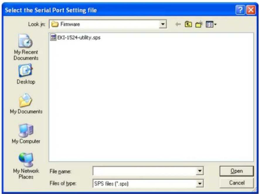 Select the Serial Port Setting file Look in: Firmware EKI-1524-utility.sps My Recent Documents Desktop My Documents My Computer My Network Places File name: Files of type: SPS files (*.sps) Open Cancel