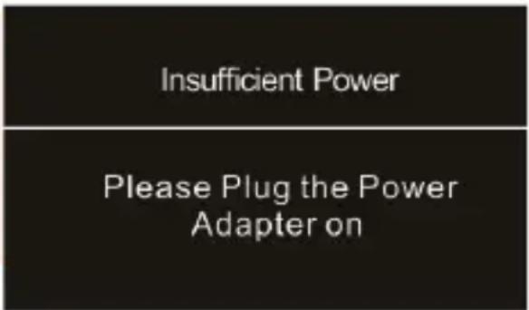 Insufficient Power Please Plug the Power Adapter on