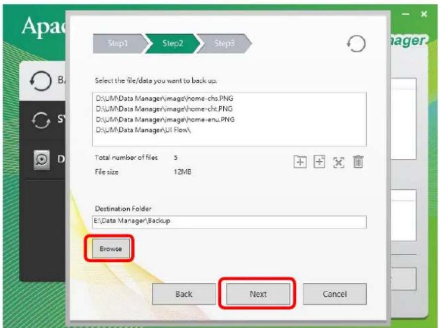 Select the file/data you want to back up. D:\UM\Data Manager\image\home-chs.PNG D:\UM\Data Manager\image\home-cht.PNG D:\UM\Data Manager\image\home-enu.PNG D:\UM\Data Manager\UI Flow\ Total number of files 5 File size 12MB Destination Folder E:\Data Manager\Backup Browse Back Next Cancel
