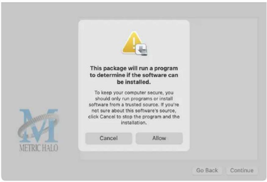 This package will run a program to determine if the software can be installed. To keep your computer secure, you should only run programs or install software from a trusted source. If you're not sure about this software's source, click Cancel to stop the program and the installation. Cancel Allow Go Back Continue