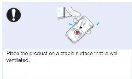 Place the product on a stable surface that is well ventilated.