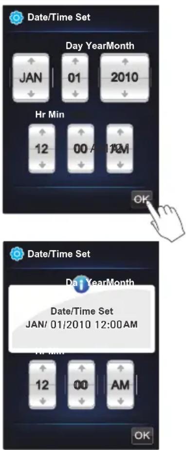 Date/Time Set Day YearMonth JAN 01 2010 Hr Min 12 00 AM 1AM OK Date/Time Set Day YearMonth Date/Time Set JAN/ 01/2010 12:00AM Hr Min 12 00 AM OK