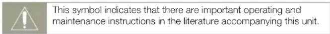 This symbol indicates that there are important operating and maintenance instructions in the literature accompanying this unit.