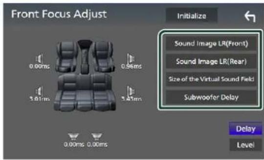 Front Focus Adjust Initialize Sound Image LR(Front) Sound Image LR(Rear) Size of the Virtual Sound Field Subwoofer Delay Delay Level 0.00ms 0.96ms 3.81ms 3.45ms 0.00ms 0.00ms