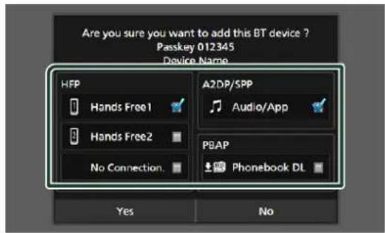 Are you sure you want to add this BT device ? Passkey 012345 Device Name HFP Hands Free1 Hands Free2 No Connection. A2DP/SPP Audio/App PBAP Phonebook DL Yes No