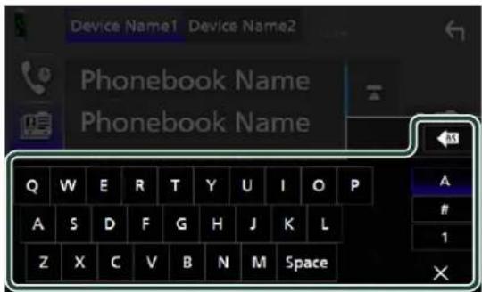 Device Name1 Device Name2 Phonebook Name Phonebook Name Q W E R T Y U I O P A S D F G H J K L Z X C V B N M Space