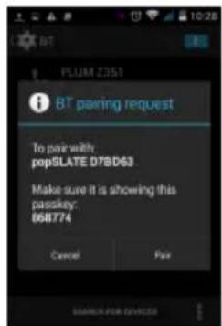 PLUM Z351 i BT paring request To pair with popSLATE D7BD63 Make sure it is showing this passkey: 668774 Cancel Par