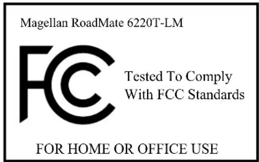 Magellan RoadMate 6220T-LM FCC Tested To Comply With FCC Standards FOR HOME OR OFFICE USE
