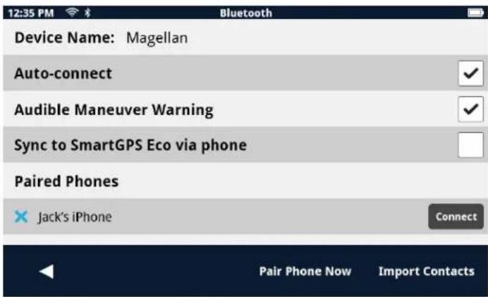 12:35 PM Bluetooth Device Name: Magellan Auto-connect Audible Maneuver Warning Sync to SmartGPS Eco via phone Paired Phones Jack's iPhone Connect Pair Phone Now Import Contacts