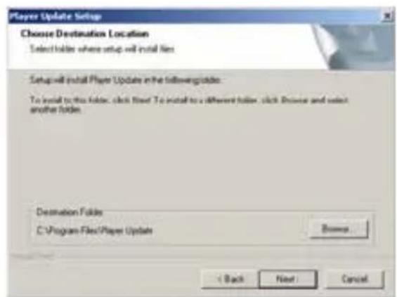 Player Update Setup Choose Destination Location Select folders where setup will install files. Setup will install Player Update in the following folder: To install to this folder, click Next. To install to a different folder, click Close and select another folder. Destination Folder C:\Program Files\Player Update Browse < Back Next Cancel