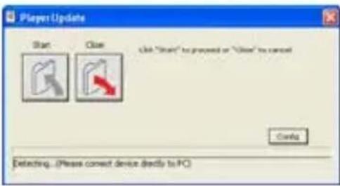 Player Update Start Close Click "Start" to proceed or "Close" to cancel Cancel Detecting... (Please connect device directly to PC)
