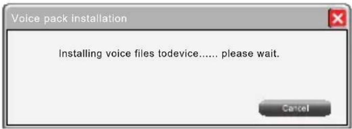 Voice pack installation Installing voice files todevice...... please wait. Cancel