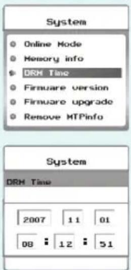 System ○ Online Mode ○ Memory info ● DRH Time ○ Firmware version ○ Firmware upgrade ○ Remove MTPinfo System DRH Time 2007 11 01 08 : 12 : 51