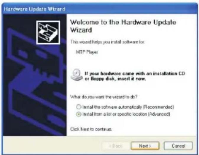 Hardware Update Wizard Welcome to the Hardware Update Wizard This wizard helps you install software for: MTP Player If your hardware came with an installation CD or floppy disk, insert it now. What do you want the wizard to do? ○ Install the software automatically (Recommended) ● Install from a list or specific location (Advanced) Click Next to continue. < Back Next > Cancel
